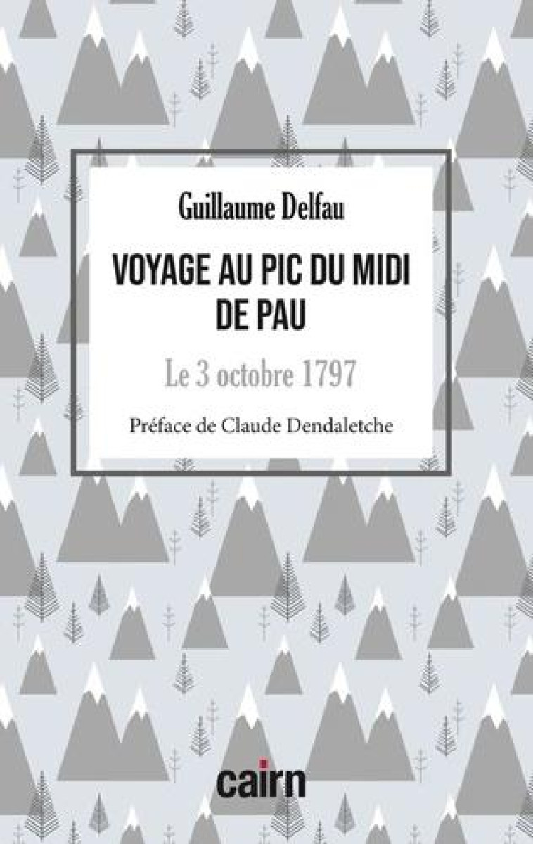 VOYAGE AU PIC DU MIDI DE PAU - LE 3 OCTOBRE 1797 - DELFAU GUILLAUME - CAIRN