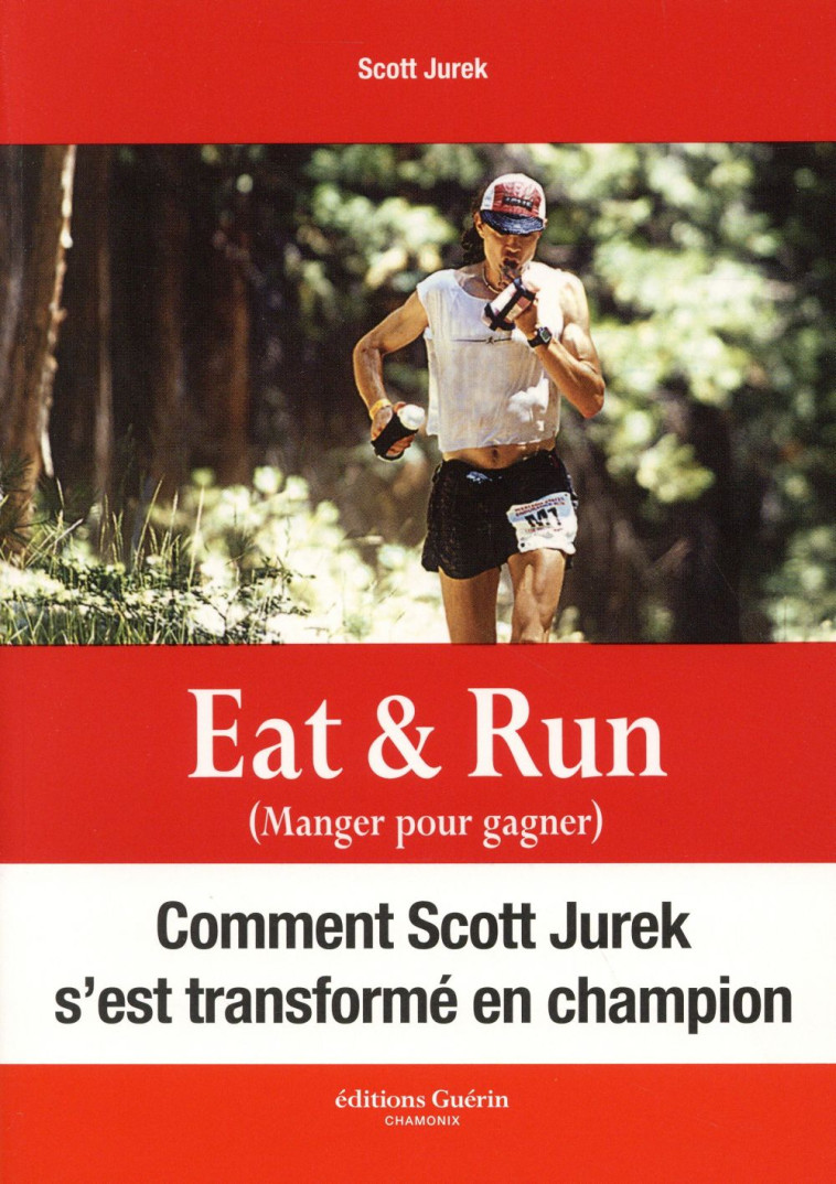 EAT & RUN - MANGER POUR GAGNER - JUREK SCOTT - Guérin