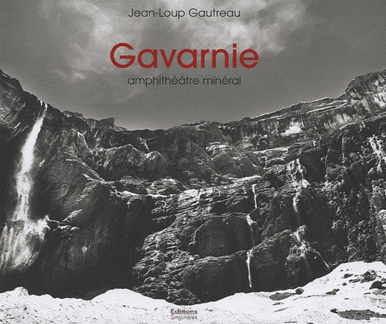 GAVARNIE : AMPHITHEATRE MINERAL - GAUTREAU/JEAN-LOUP - SINGULIERES