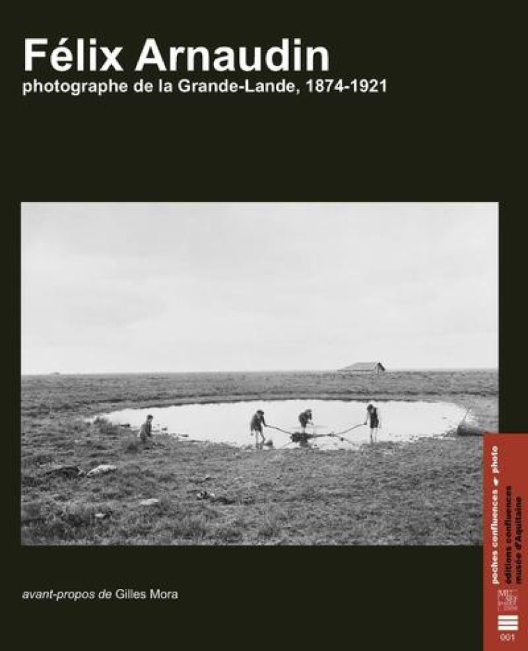 FELIX ARNAUDIN - PHOTOGRAPHE DE LA GRANDE-LANDE - ARNAUDIN/MORA - CONFLUENCES