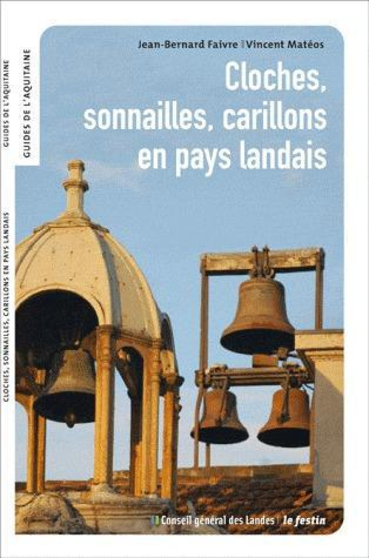 CLOCHES SONNAILLES CARILLONS EN PAYS LANDAIS - FAIVRE*MATEOS - FESTIN