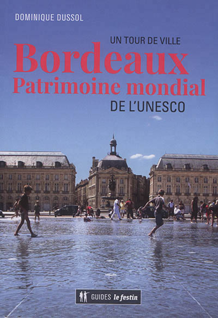 BORDEAUX PATRIMOINE MONDIAL DE L'UNESCO - DUSSOL DOMINIQUE - le Festin