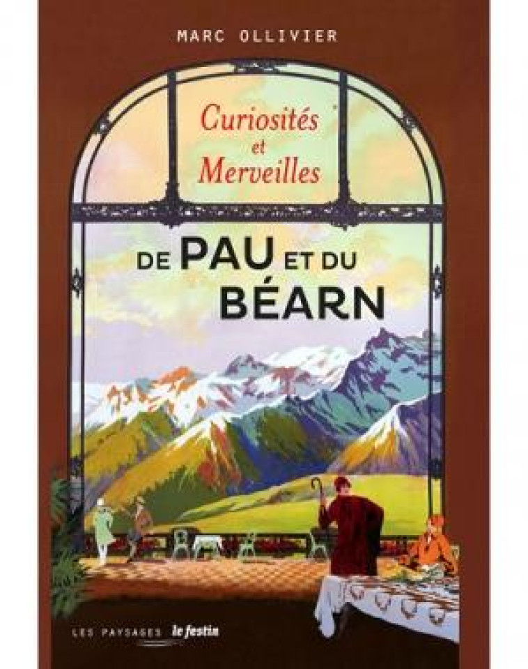 CURIOSITES & MERVEILLES DE PAU ET DU BEARN - OLLIVIER MARC - le Festin