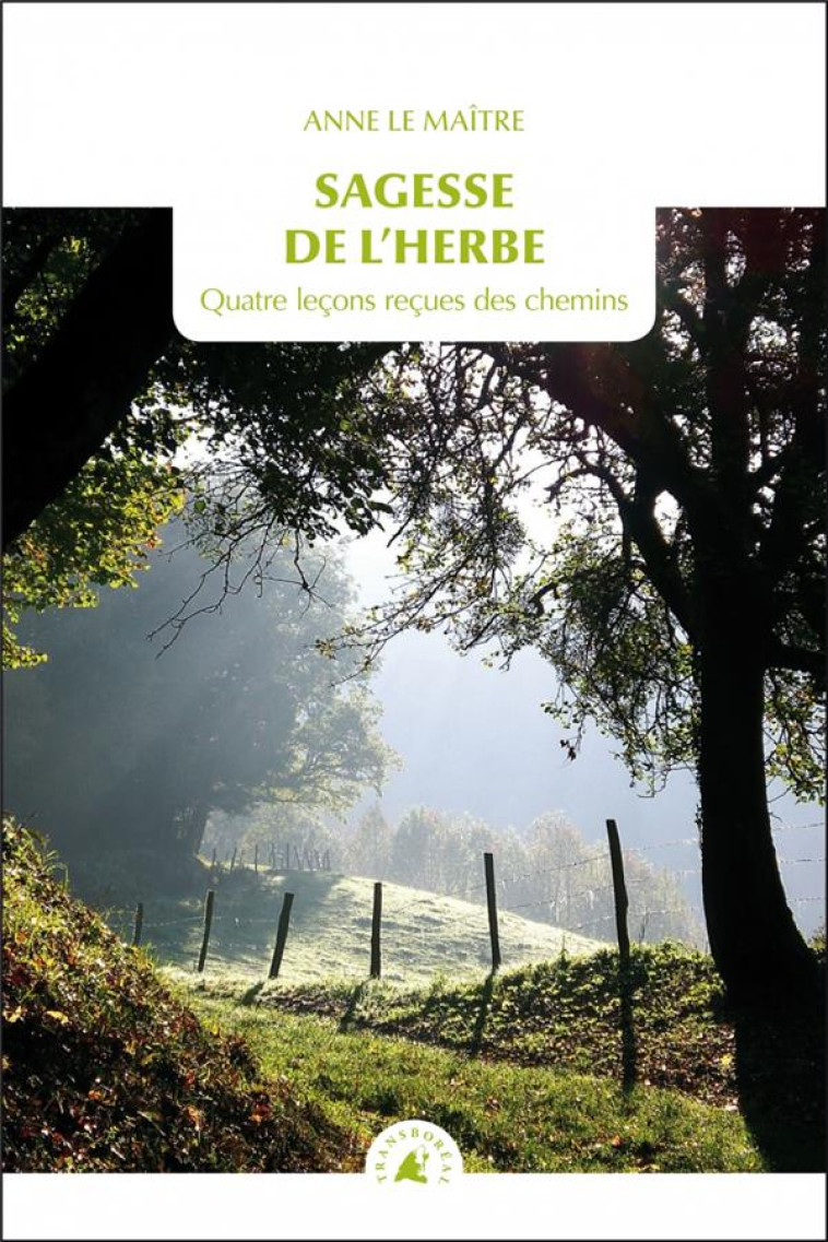 SAGESSE DE L'HERBE - LE MAITRE ANNE - Transboréal