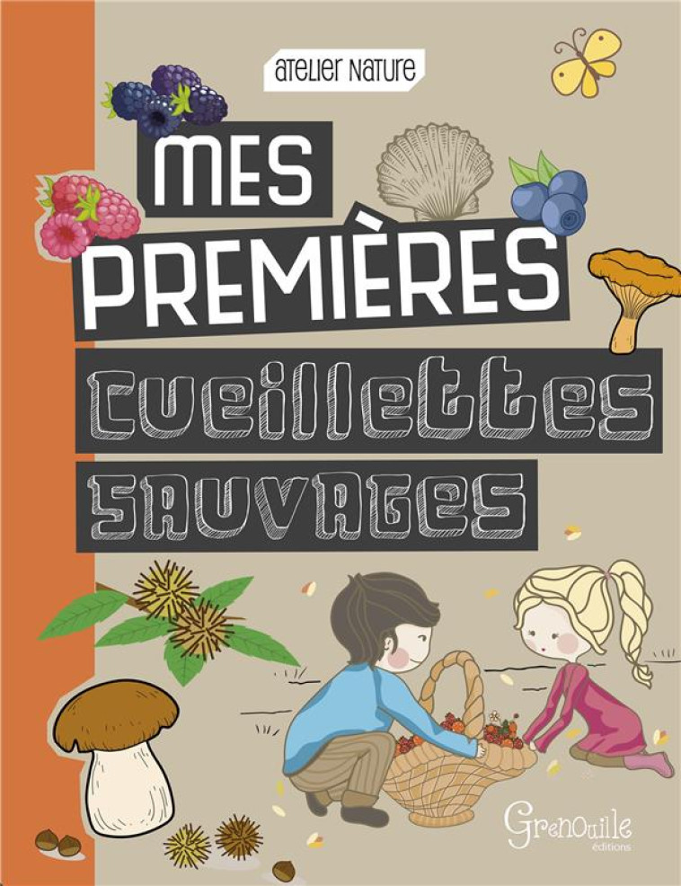 MES PREMIERES CUEILLETTES SAUVAGES - KECIR-LEPETIT E - GRENOUILLE