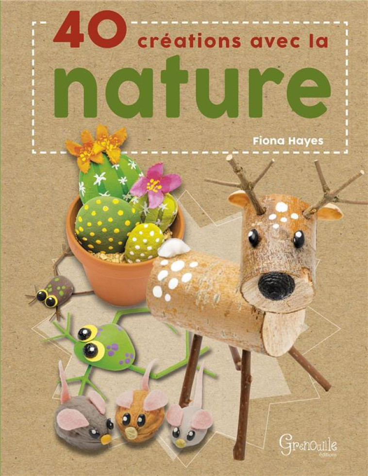 40 CREATIONS AVEC LA NATURE - HAYES FIONA - GRENOUILLE