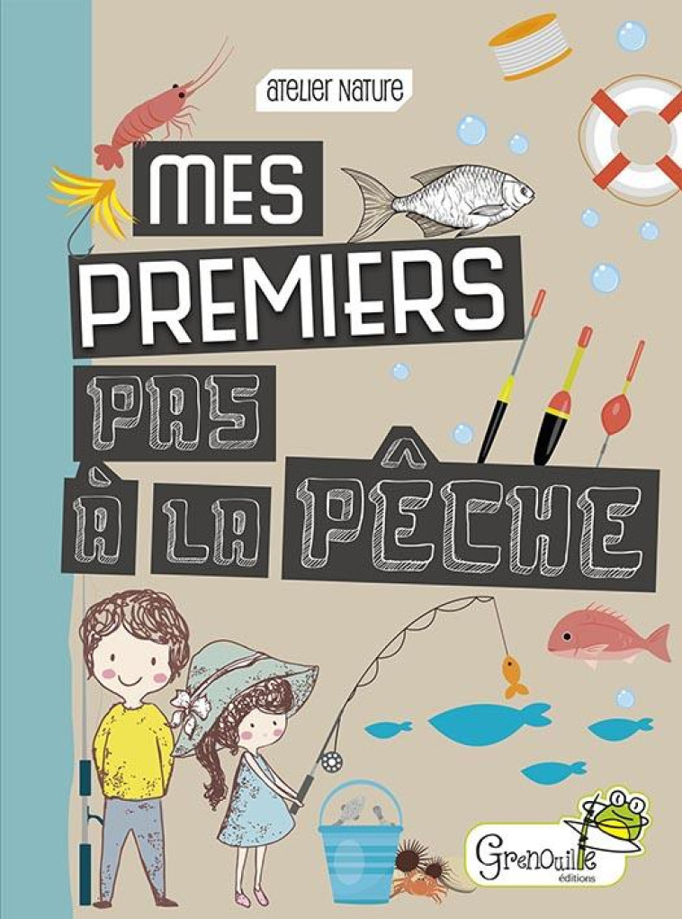 MES PREMIERS PAS A LA PECHE - GUILLOTTE PATRICK - GRENOUILLE