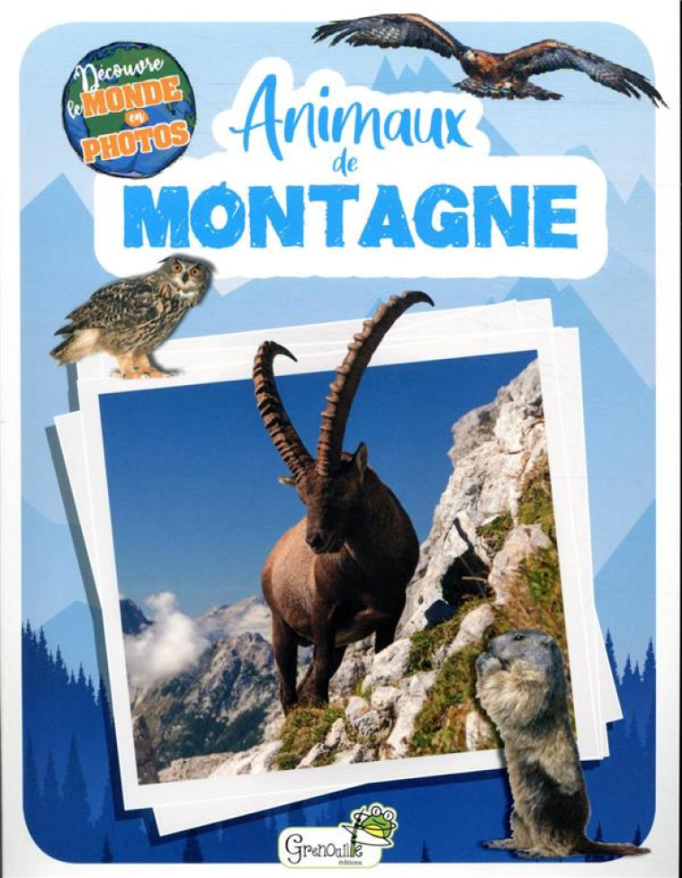 DECOUVRE LE MONDE EN PHOTOS - ANIMAUX DE MONTAGNE - XXX - GRENOUILLE