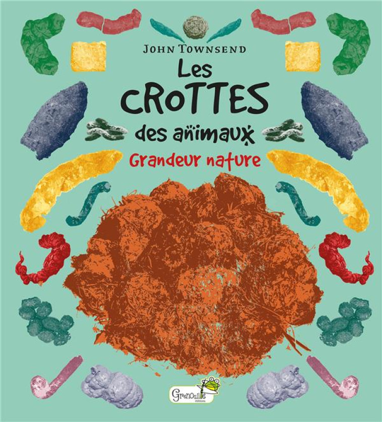 LES CROTTES DES ANIMAUX - GRANDEUR NATURE - TOWNSEND JOHN - GRENOUILLE