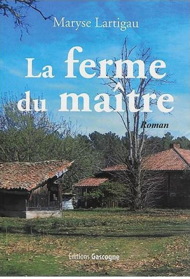 LA FERME DU MAITRE - MARYSE LARTIGAU - GASCOGNE