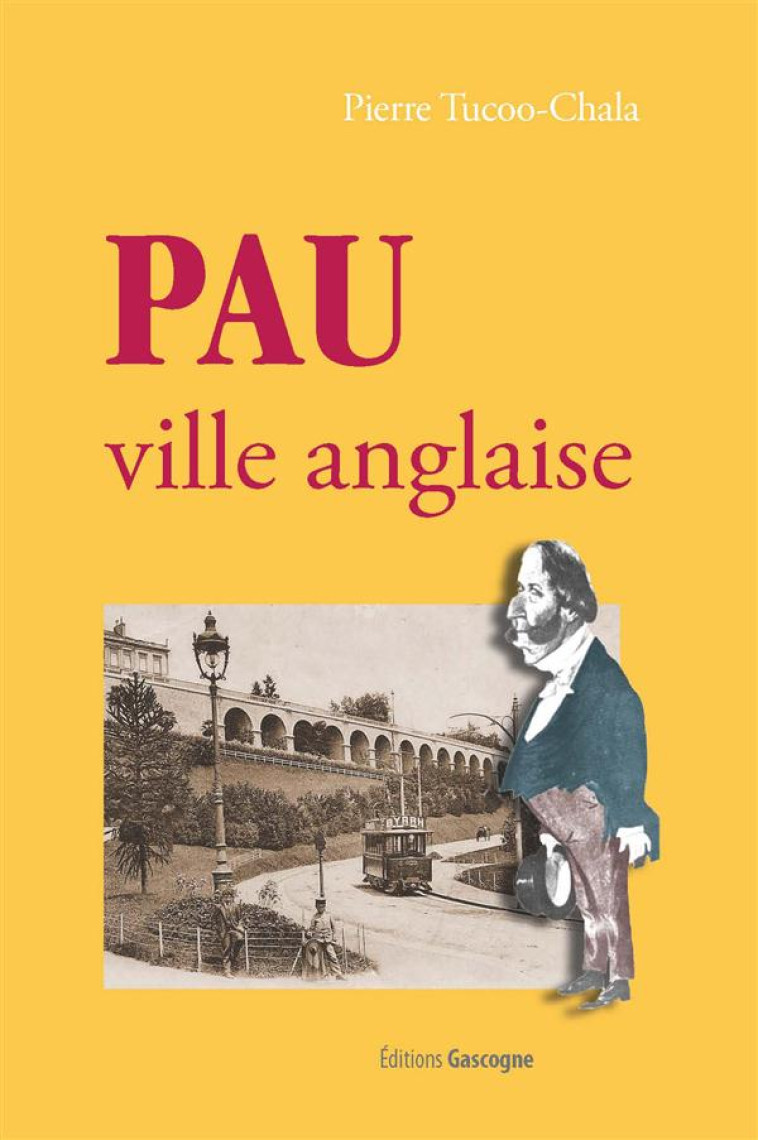 PAU, VILLE ANGLAISE - PIERRE TUCOO-CHALA - Gascogne