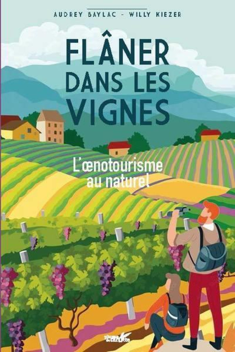 FLANER DANS LES VIGNES - L'OENOTOURISME AU NATUREL - BAYLAC/KIEZER - PLUME CAROTTE