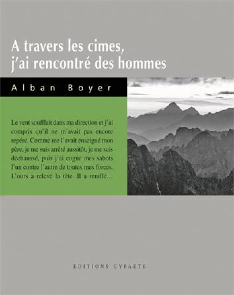 A TRAVERS LES CIMES, J'AI RENCONTRE DES HOMMES - ALBAN BOYER - GYPAETE