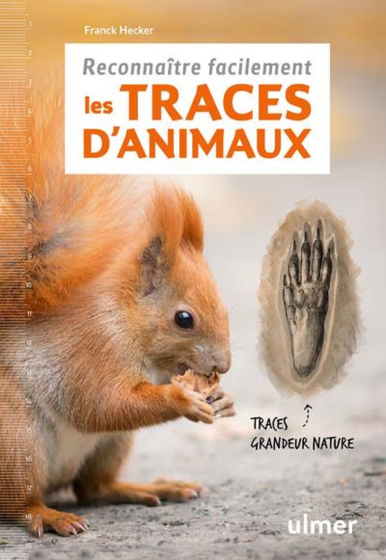 RECONNAITRE FACILEMENT LES TRACES D'ANIMAUX - TRACES GRANDE NATURE - HECKER FRANCK - ULMER