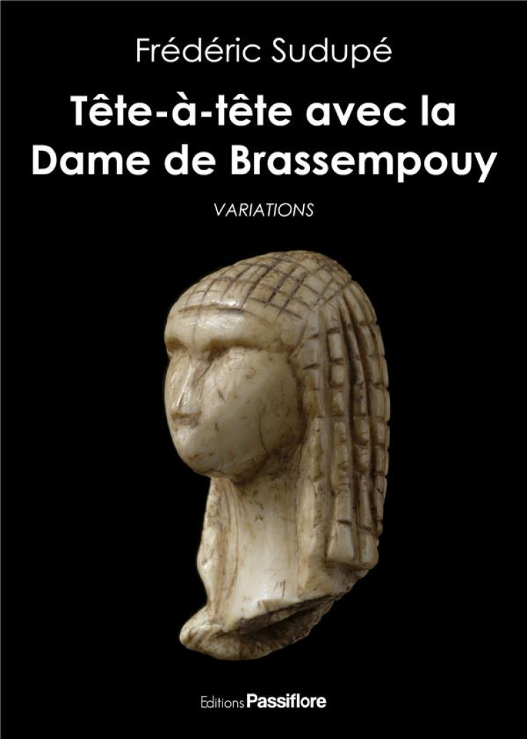 TETE-A-TETE AVEC LA DAME DE BRASSEMPOUY - SUDUPE FREDERIC - PASSIFLORE