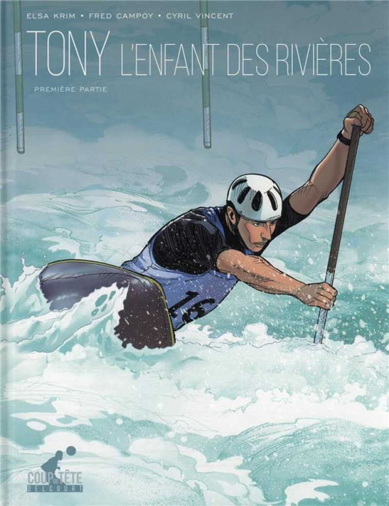TONY T01 - PREMIERE PARTIE - L'ENFANT DES RIVIERES - CAMPOY/ESTANGUET - DELCOURT