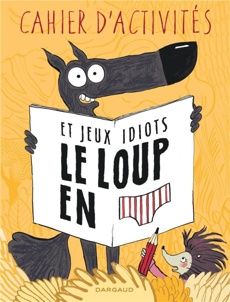 LE LOUP EN SLIP - LIVRE D'ACTI - T01 - LE LOUP EN SLIP - TOME 0 - LE LOUP EN SLIP - LIVRE D'ACTIVITE - CAUUET PAUL - DARGAUD