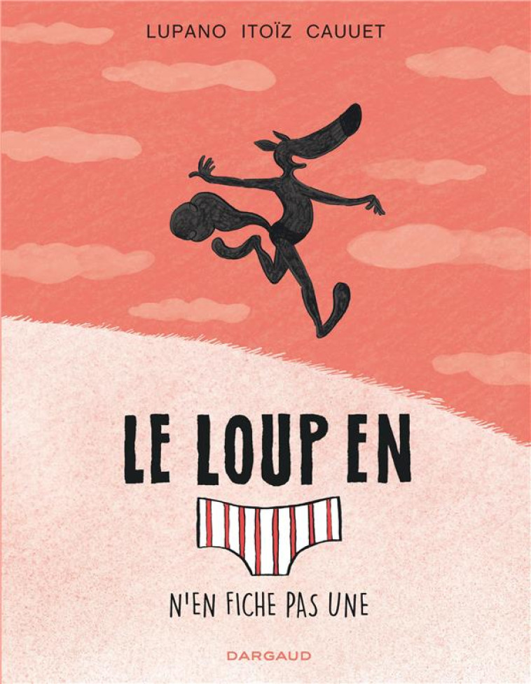 LE LOUP EN SLIP - TOME 4 - LE LOUP EN SLIP N'EN FICHE PAS UNE - CAUUET PAUL - DARGAUD