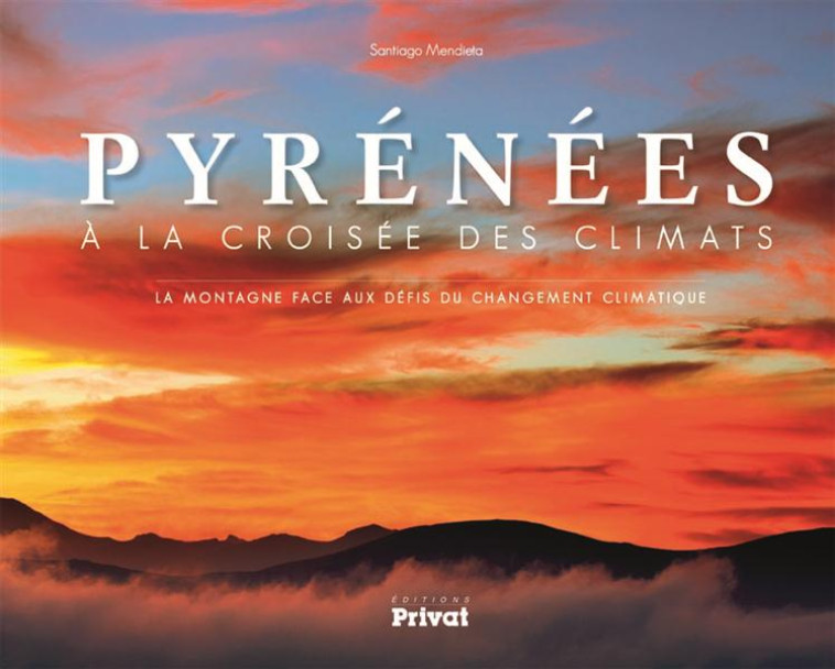 PYRENEES, A LA CROISEE DES CLIMATS - MENDIETA S - PRIVAT