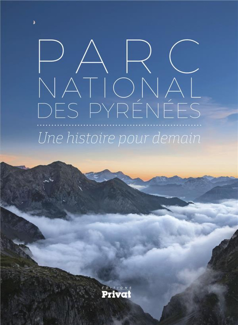 PARC NATIONAL DES PYRENEES - UNE HISTOIRE POUR DEMAIN - COLLECTIF - PRIVAT