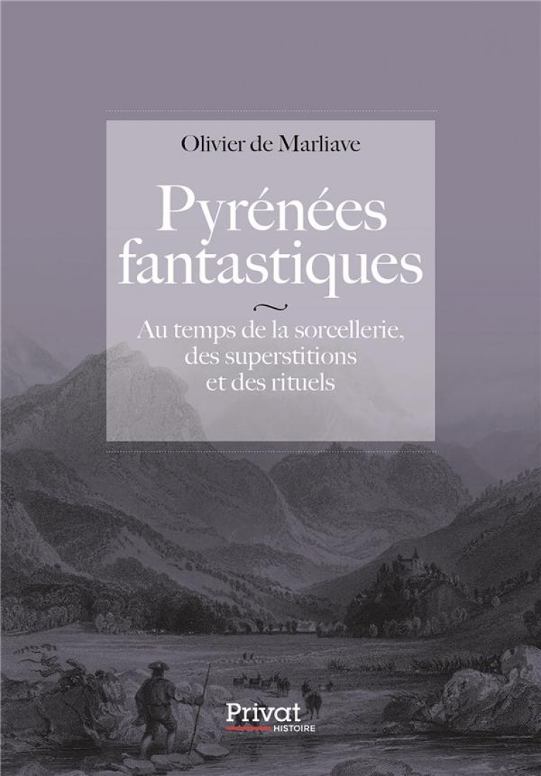 PYRENEES FANTASTIQUES - DE MARLIAVE OLIVIER - PRIVAT
