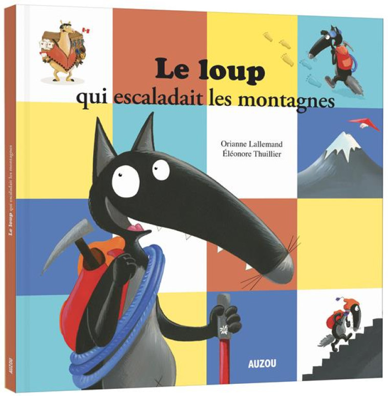 LE LOUP QUI ESCALADAIT LES MONTAGNES - LALLEMAND ORIANNE - PHILIPPE AUZOU