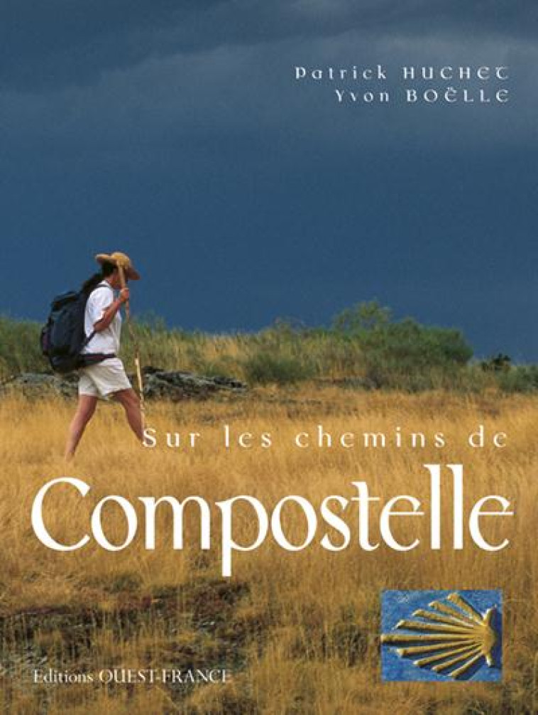 SUR LES CHEMINS DE COMPOSTELLE - HUCHET/BOELLE - OUEST FRANCE