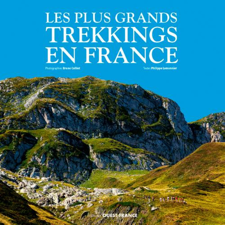 LES PLUS GRANDS TREKKINGS EN FRANCE - LEMONNIER/COLLIOT - OUEST FRANCE