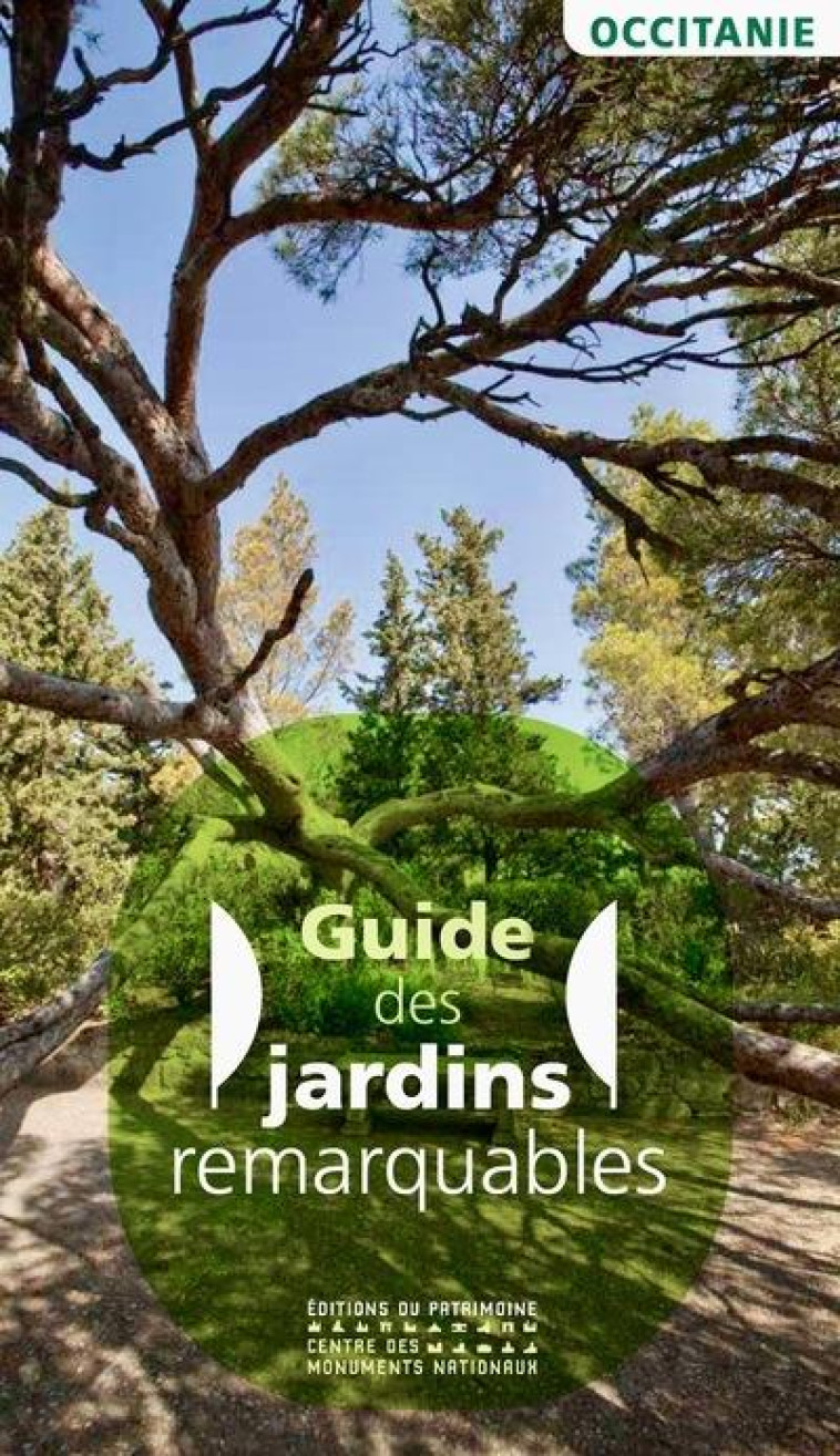 GUIDE DES JARDINS REMARQUABLES EN OCCITANIE - PALOUZIE/CAZES/BOHN - PATRIMOINE