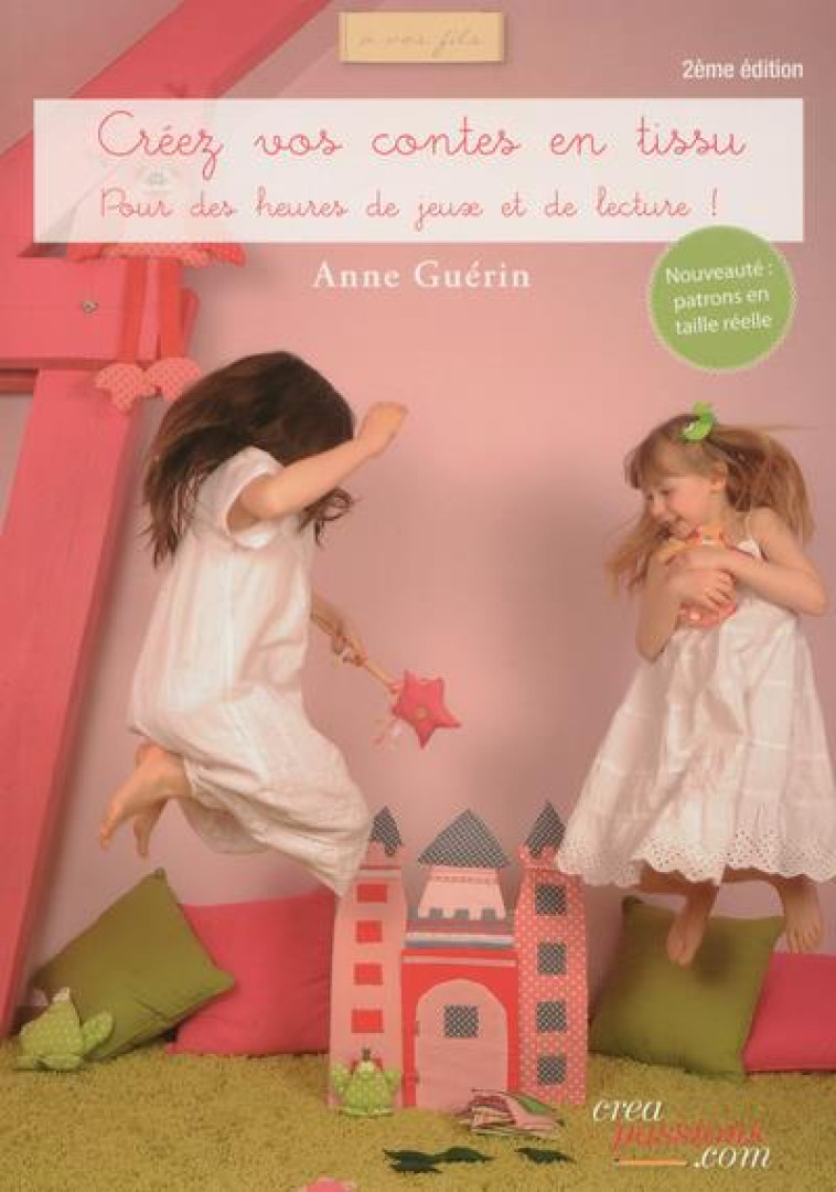 CREEZ VOS CONTES EN TISSU, 2EME EDITION - GUERIN ANNE - CréaPassions