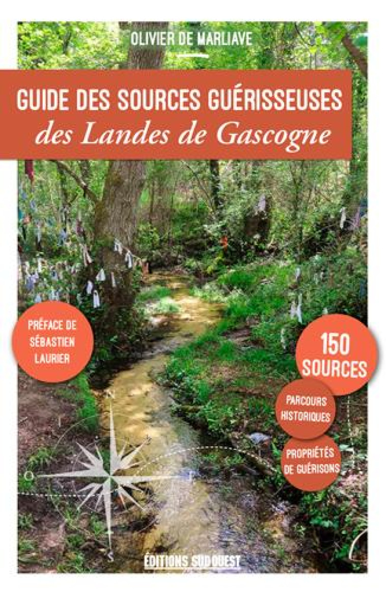 GUIDE DES SOURCES GUERISSEUSES DES LANDES DE GASCO - DE MARLIAVE OLIVIER - SUD OUEST