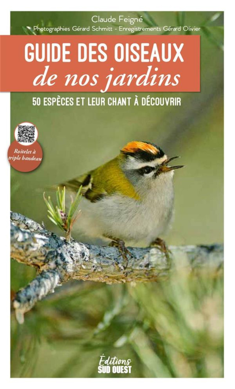 GUIDE DES OISEAUX DE NOS JARDINS. 50 ESPECES ET LEUR CHANT A DECOUVRIR - FEIGNE/SCHMITT - SUD OUEST