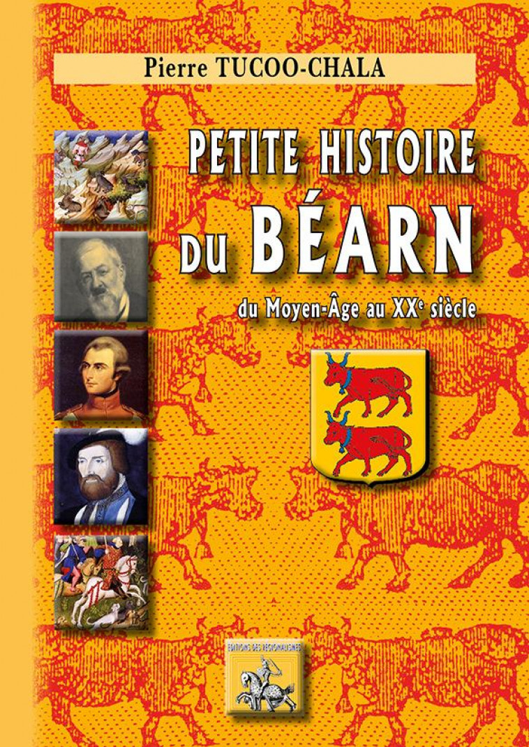 PETITE HISTOIRE DU BEARN (DU MOYEN-AGE AU XXE SIECLE) - TUCOO-CHALA, PIERRE - Ed. des Régionalismes