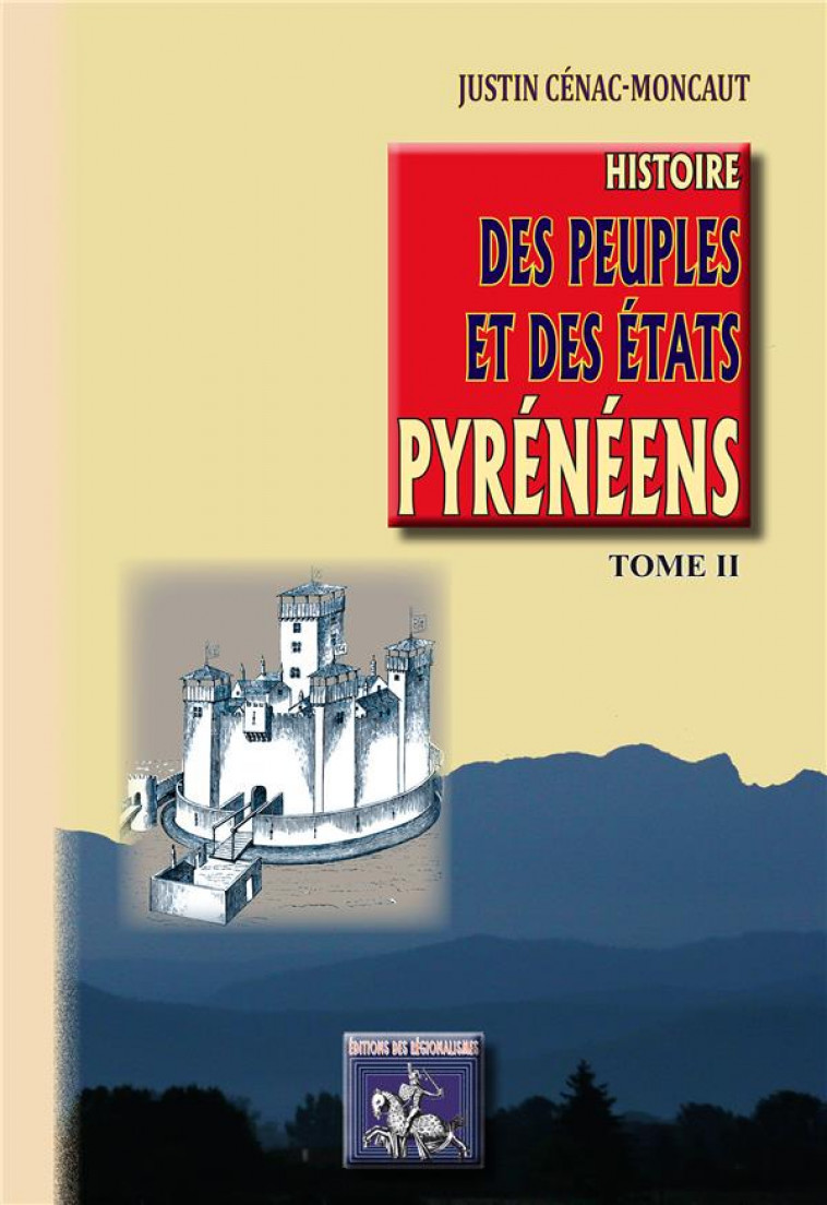 HISTOIRE DES PEUPLES & DES ETATS PYRENEENS (TOME 2) - J. CENAC-MONCAUT - Ed. des Régionalismes