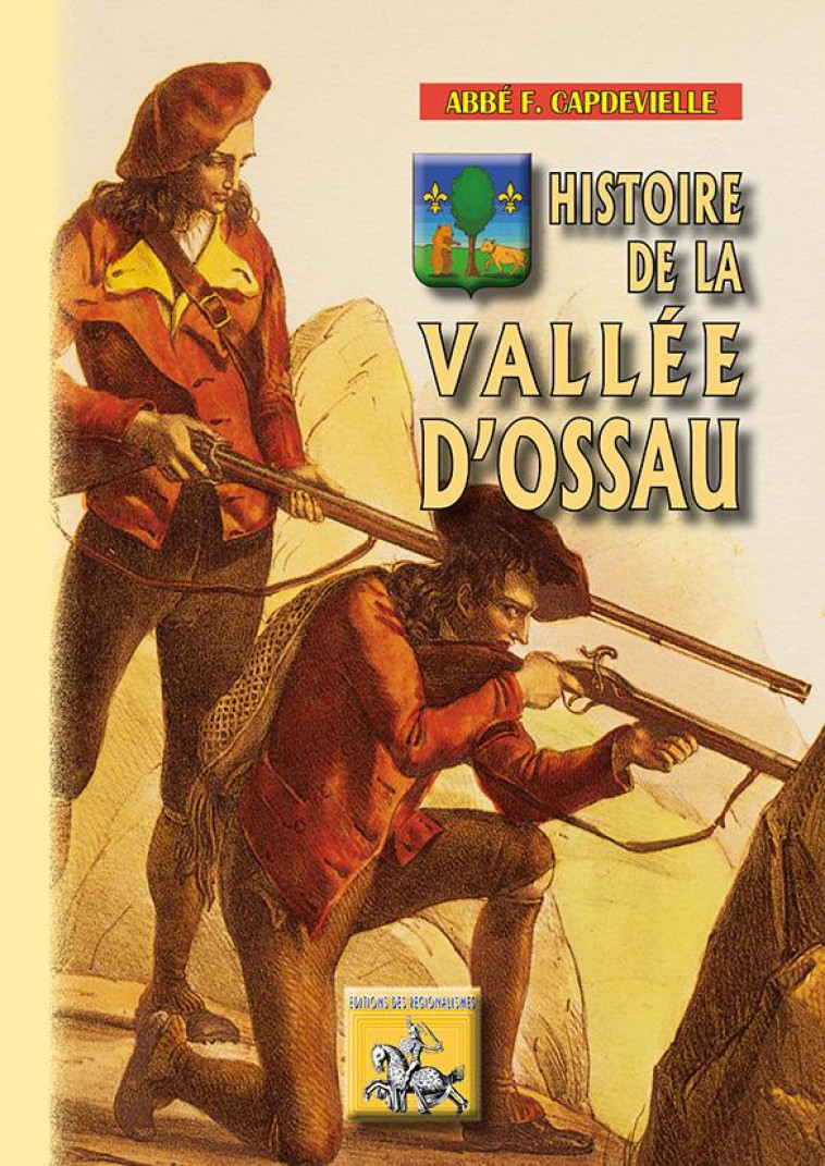 HISTOIRE DE LA VALLEE D'OSSAU - CAPDEVIELLE FRANCOIS - Ed. des Régionalismes