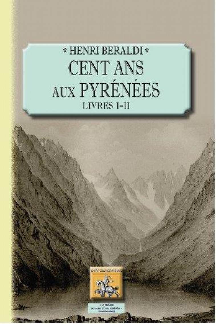 CENT ANS AUX PYRENEES (LIVRES I & II) - BERALDI HENRI - Ed. des Régionalismes