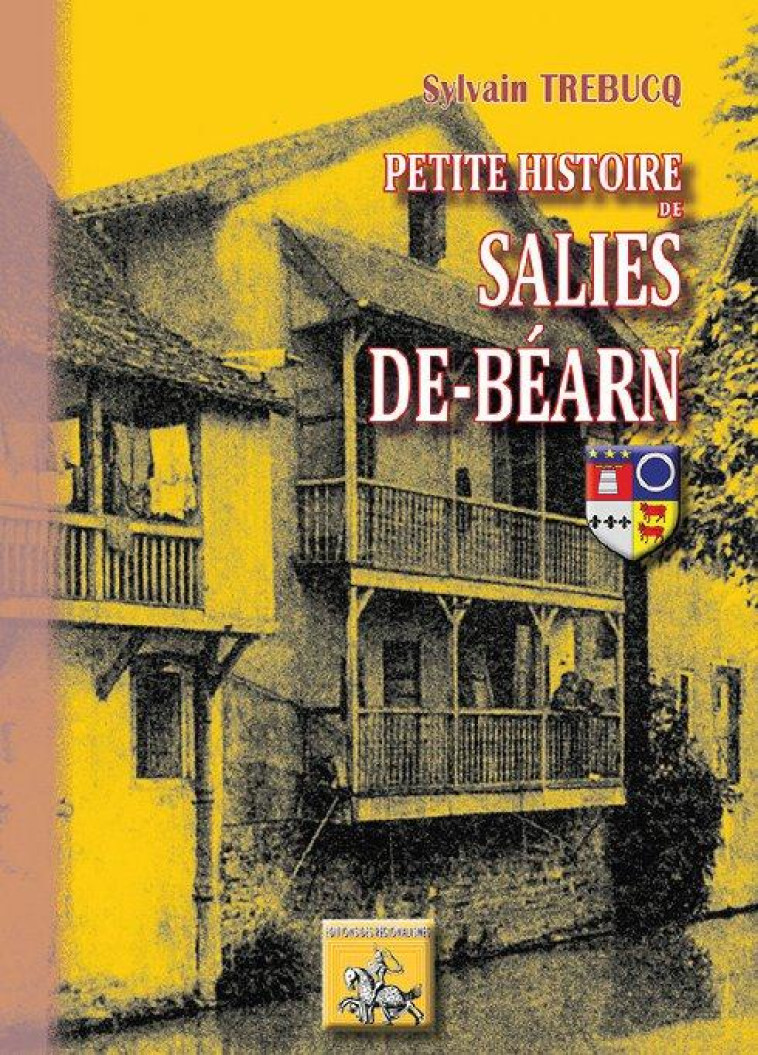 PETITE HISTOIRE DE SALIES-DE-BEARN - TREBUCQ SYLVAIN - Ed. des Régionalismes