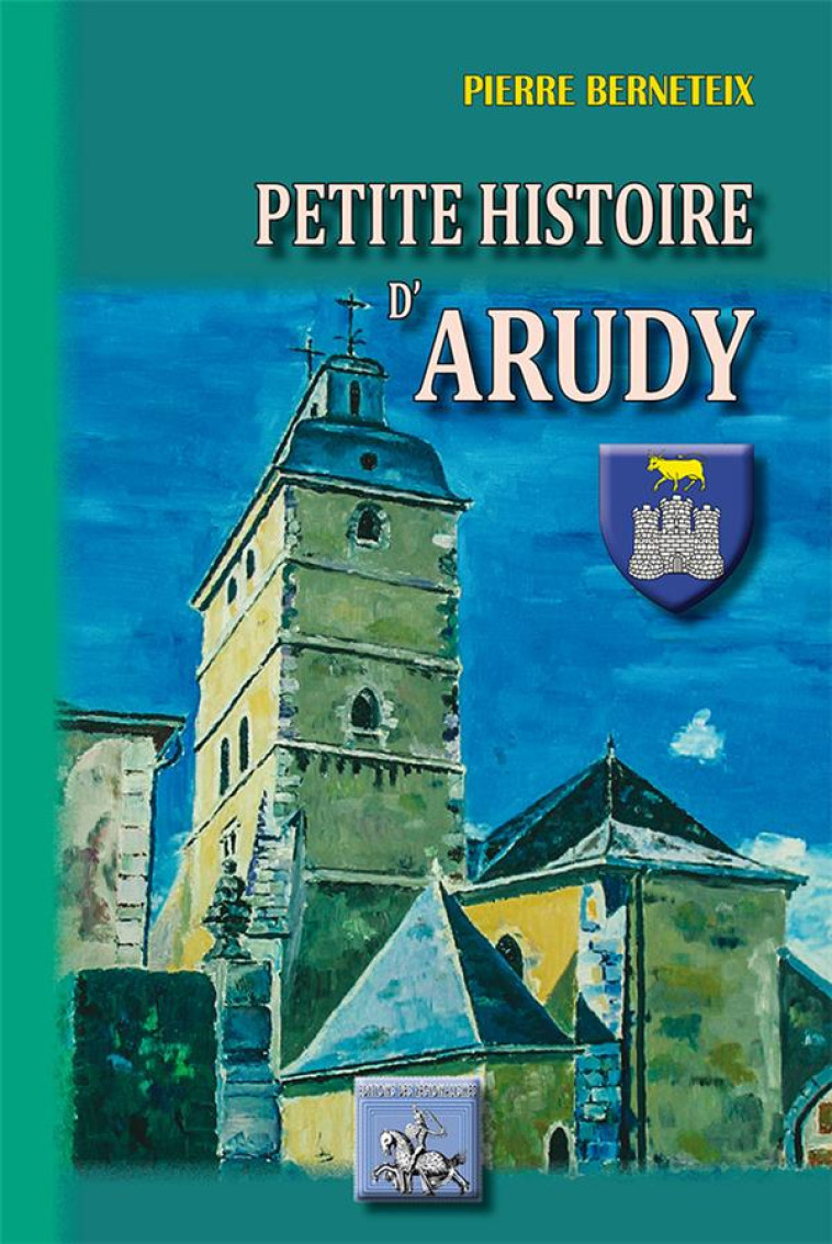 PETITE HISTOIRE D'ARUDY - BERNETEIX PIERRE - PYREMONDE