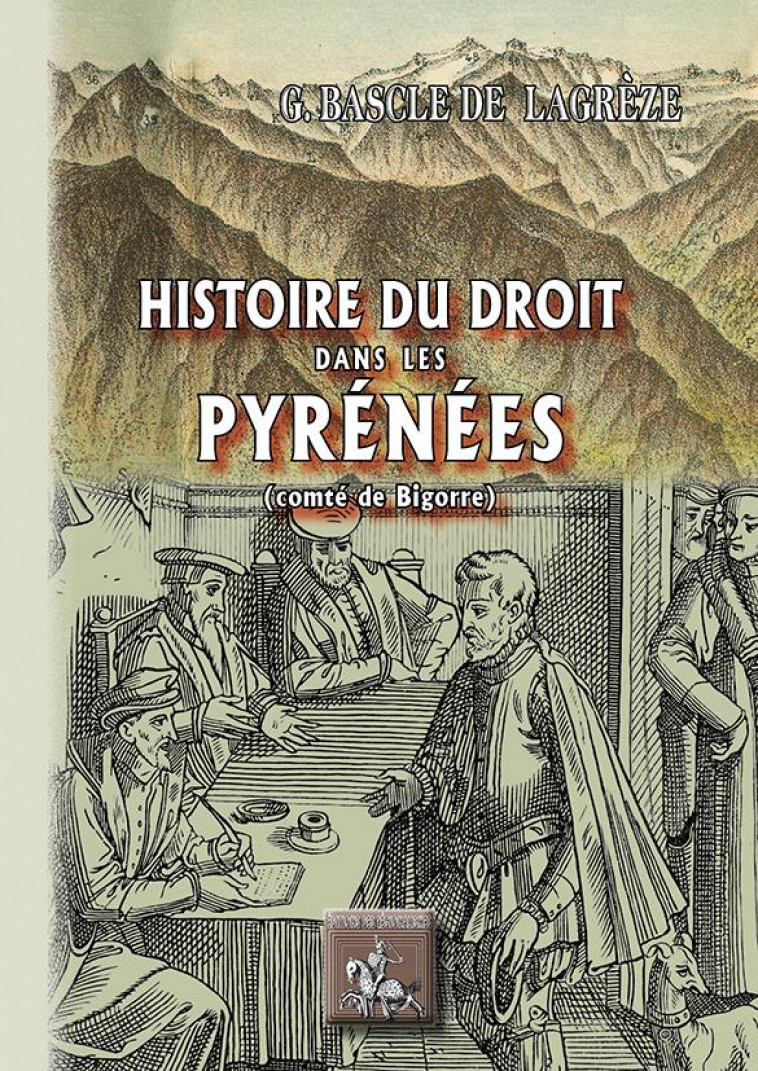 HISTOIRE DU DROIT DANS LES PYRENEES - G. BASCLE DE LAGREZE - PYREMONDE