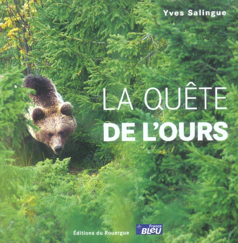 LA QUETE DE L'OURS - SALINGUE YVES - ROUERGUE