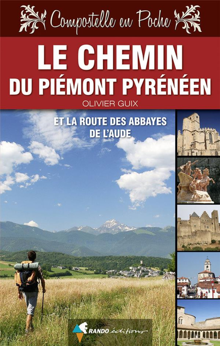 CHEMIN DU PIEMONT PYRENEEN - ET ROUTE DES ABBAYES DE L'AUDE - GUIX OLIVIER - Rando éditions