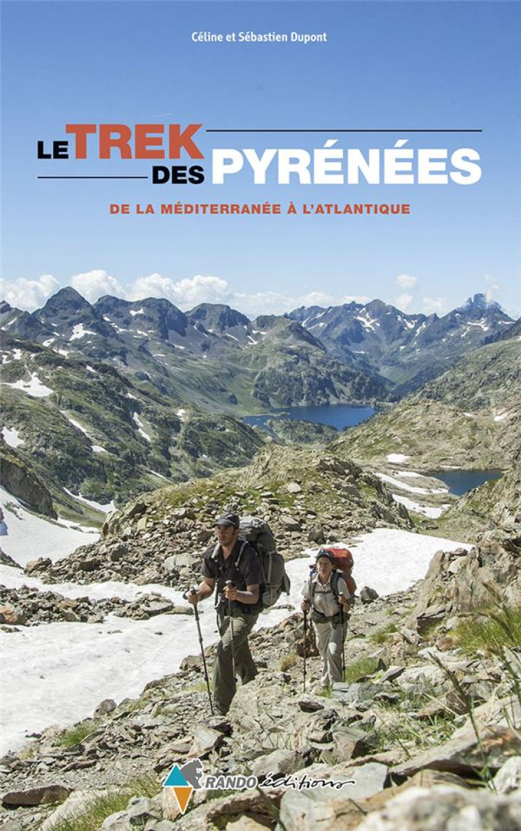 LE TREK DES PYRENEES - DE LA MEDITERRANEE A  L'ATLANTIQUE - DUPONT - Rando éditions