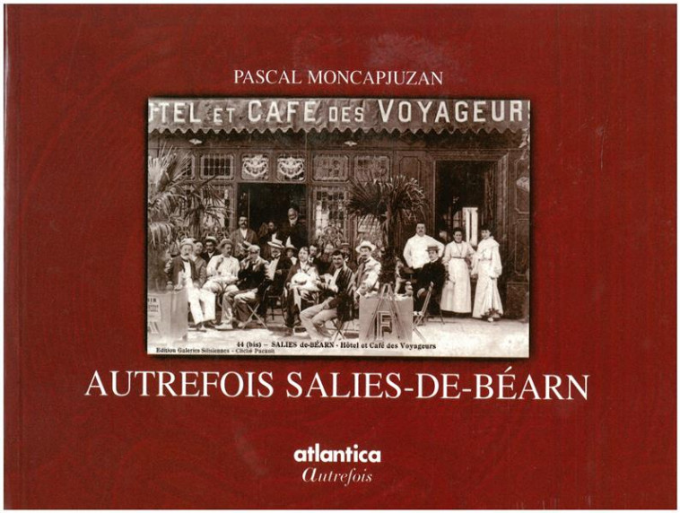 AUTREFOIS SALIES-DE-BEARN - MONCAPJUZAN PASCAL - SEGUIER