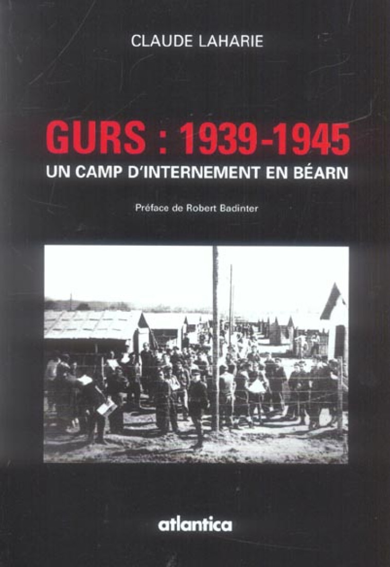 GURS, 1939-1945 - UN CAMP D'INTERNEMENT EN BEARN - LAHARIE CLAUDE - SEGUIER