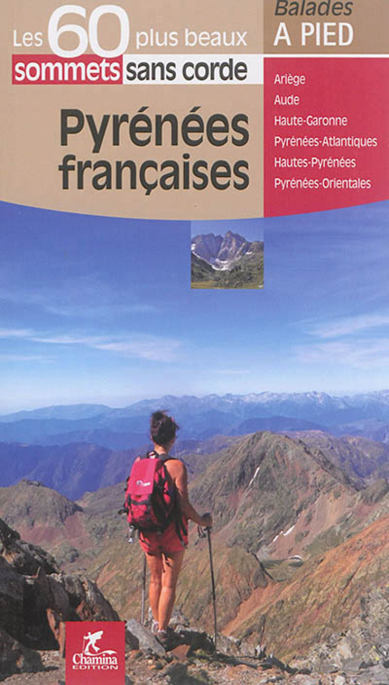 PYRENEES FRANCAISES LES 60 PLUS BEAUX SOMMETS SANS CORDE - COLLECTIF - Chamina édition