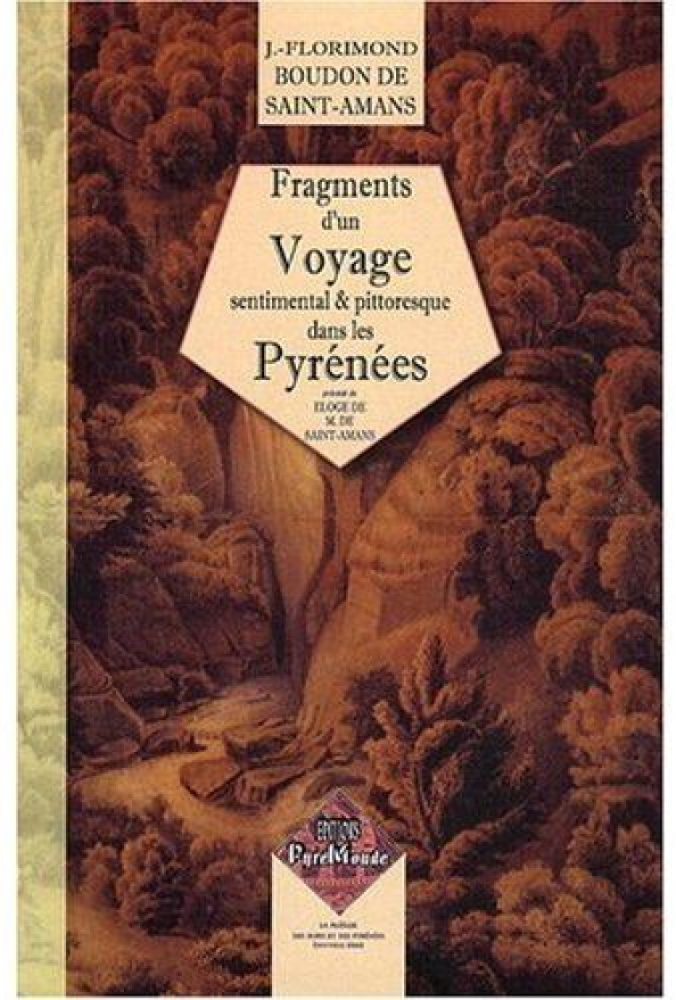 FRAGMENTS D'UN VOYAGE SENTIMENTAL & PITTORESQUE DANS LES PYRENEES - J.F BOUDON DE ST-AMA - PYREMONDE