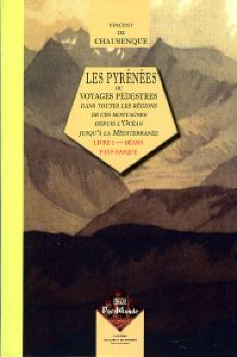 LES PYRENEES OU VOYAGES PEDESTRES : LIVRE I - V. DE CHAUSENQUE - PYREMONDE