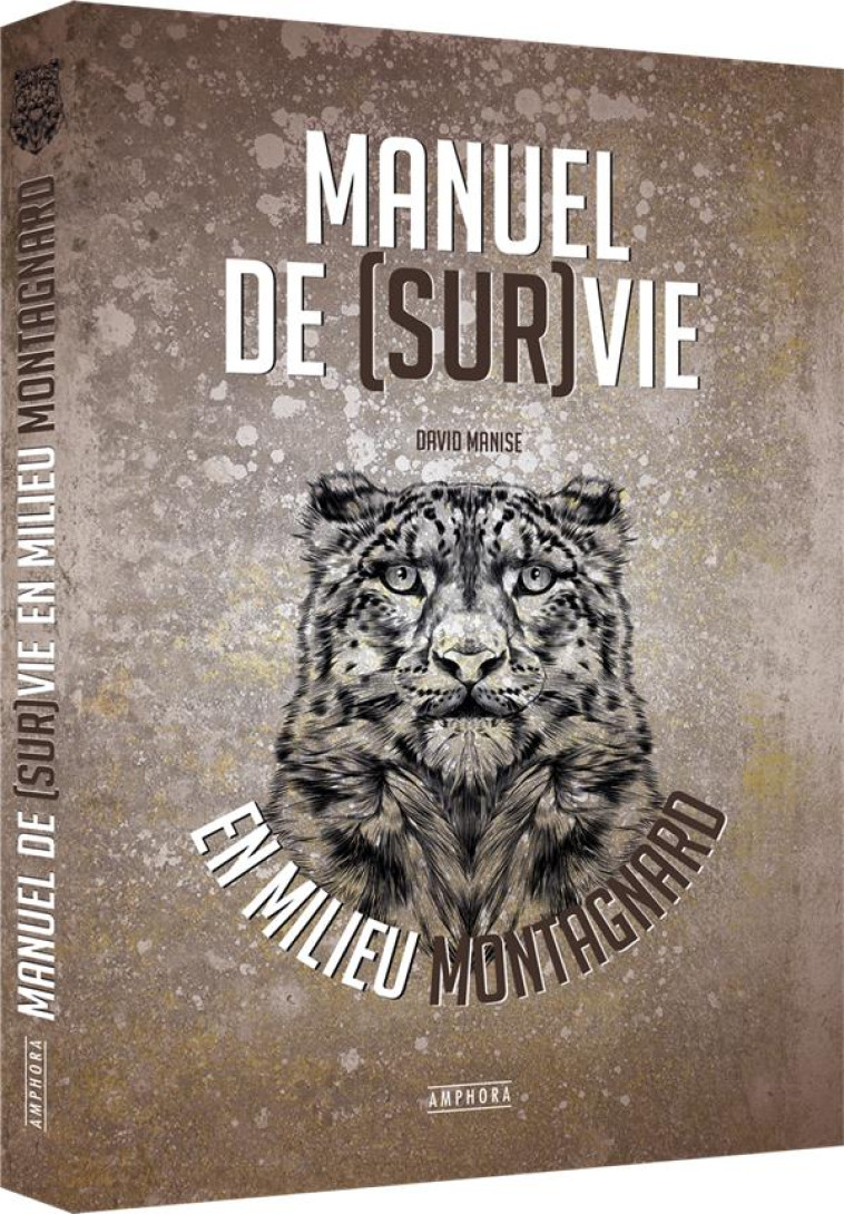 MANUEL DE SURVIE EN MILIEU MONTAGNARD - MANISE DAVID - AMPHORA