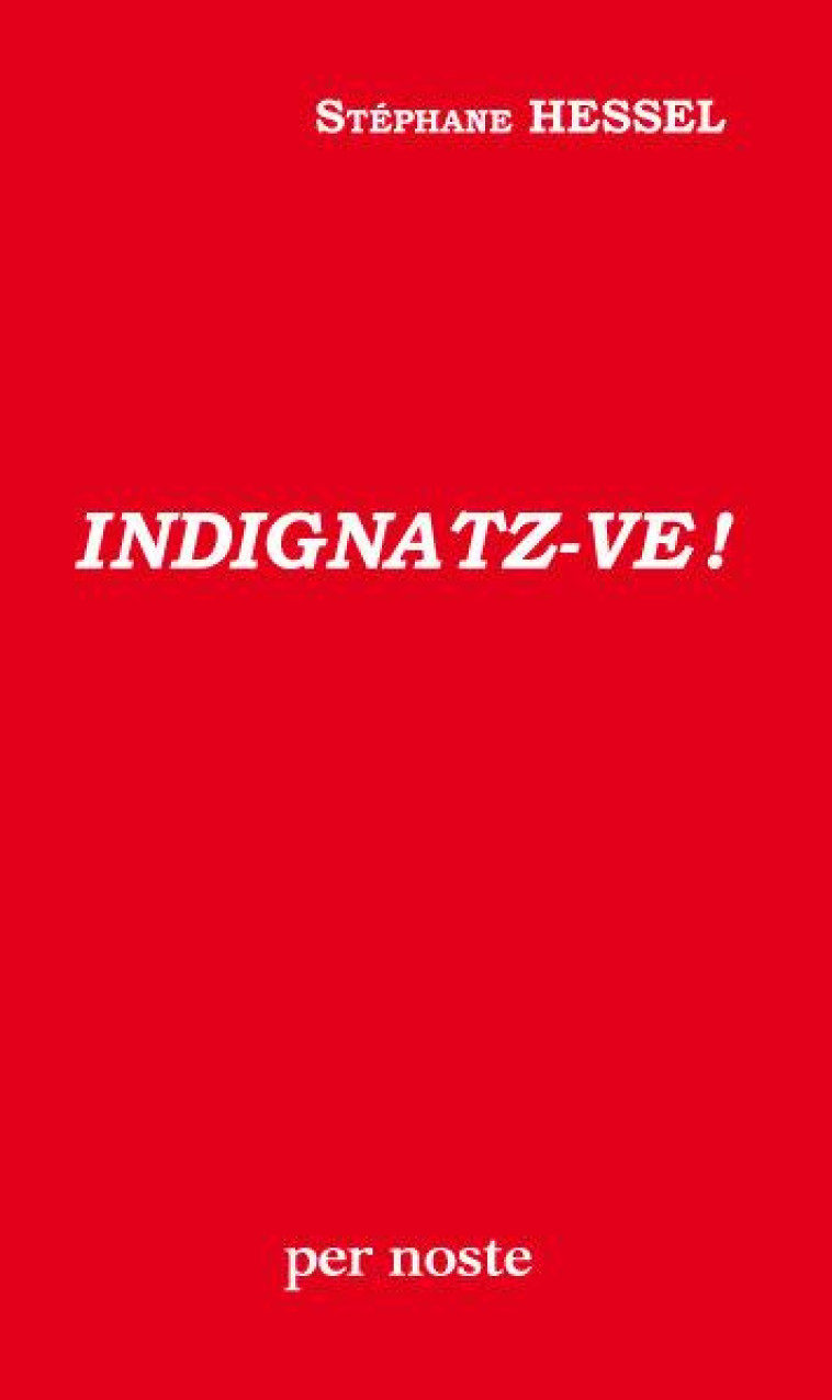 INDIGNATZ-VE ! - STEPHANE HESSEL - PER NOSTE