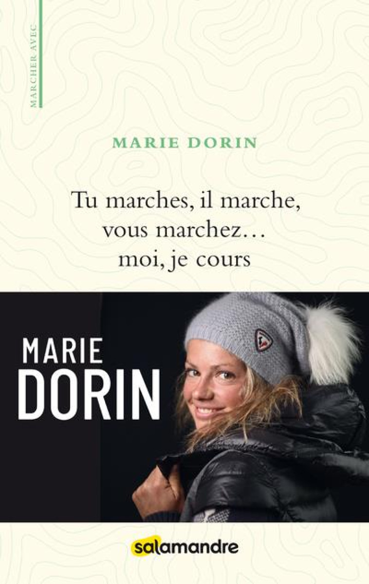 TU MARCHES, IL MARCHE, VOUS MARCHEZ ... MOI, JE COURS - DORIN MARIE - LA SALAMANDRE